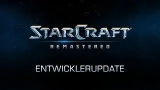 StarCraft: Remastered &ndash; Entwicklerupdate 3 (Deutsche Untertitel)