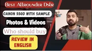 Best Allround DSLR Canon 550d  In-depth Review ENGLISH with Sample Photos & Video Who should buy it?