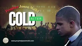 𝐀 𝐂𝐨𝐥𝐝 𝐀𝐥𝐭𝐞𝐫 || 𝐏𝐫𝐨𝐩𝐡𝐞𝐭 𝐉𝐚𝐬𝐨𝐧 𝐌𝐬𝐢𝐛𝐢