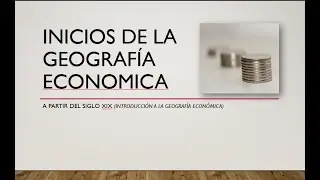 INICIOS DE LA GEOGRAFIA ECONOMICA / Cientismo Social