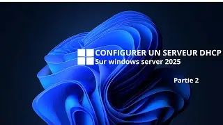 Windows Server 2025 : Configuration d'un serveur DHCP | Installation et Configuration du R&ocirc;le DHCP