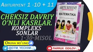 16. Cheksiz davriy o'nli kasrlar. Kompleks sonlar(1-30- misol) |  Abituriyent 1 - 10 + 11 yechimlari