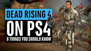Dead Rising 4 On PS4 | 6 Things You Should Know