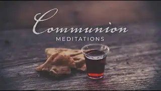 Communion Meditation | Scorned By the Ones He Came To Save