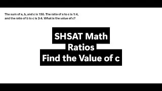 SHSAT Math - Ratios - Find the Value of c