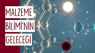 Malzeme Bilimi'nin Geleceği