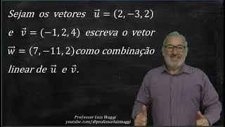 COMO ESCREVER UM VETOR DO R3 COMO UMA COMBINAÇÃO LINEAR DE OUTROS DOIS VETORES DO R3