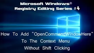 Add Open Command Here To Context Menu [RegHacks 4].m4v