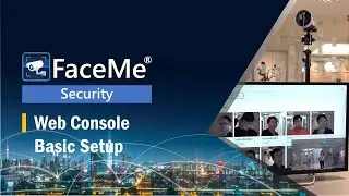 FaceMe&reg; Security | Console Basic Setup | CyberLink