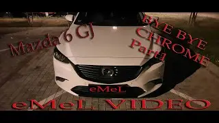 Mazda 6 GJ / GL- BYE BYE CHROME (DeChrome)