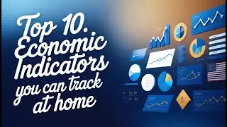 Top 10 US  Economic Indicators You Can Track at Home