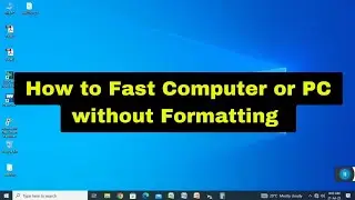 How to Fast Computer or PC without Formatting