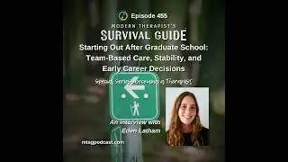 Special Series: Becoming a Therapist - Starting Out After Graduate School: Team-Based Care, Stabi...