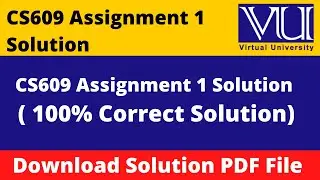 cs609 assignment 1 solution 2023 || Download File in  PDF