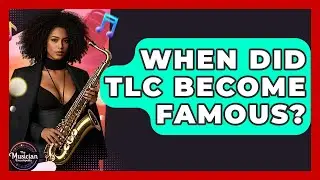 When Did TLC Become Famous? - The Musician Encyclopedia