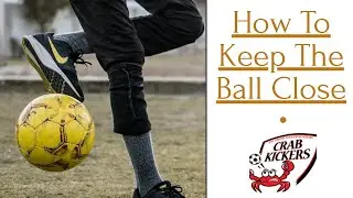 Keeping The Ball Close | Soccer Skills