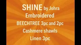 Shine by Johra embroidered, BEECHTREE 3pc and 2pc, Cashmere shawls, and linen 3pc  😍😍 03016153280