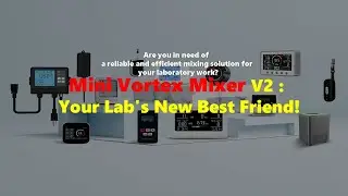 The Mini Vortex Mixer v2 : Your Lab's New Best Friend!