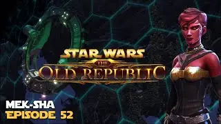 SWTOR | Mek-Sha - Episode 52 - Sith Inquisitor