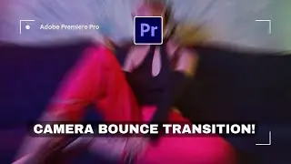 How to Create Camera Bounce Transitions in Premiere Pro