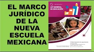 Soy Docente: EL MARCO JUR&Iacute;DICO DE LA NUEVA ESCUELA MEXICANA (ANEXO 2. LEY GENERAL DE EDUCACI&Oacute;N)