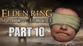 [v] Elden Ring: Shadow of the Erdtree First Playthrough || Part 10