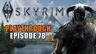 Skyrim Playthrough / Épisode 78