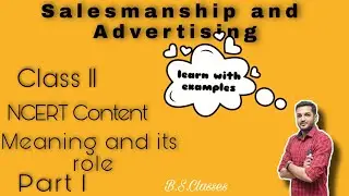 Salesmanship and Advertising || Class 11 || Salesmanship, origin and its role ||