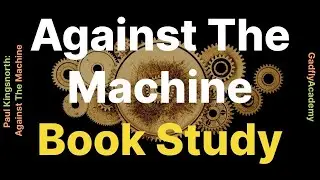 Against The Machine Book Study - Livestream #7 - Ch. 16-18