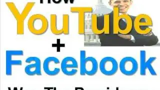 Obama: How YouTube and Facebook Won The Presidency