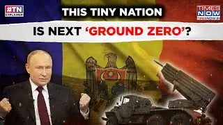 Ukraine's Neighbour, Ex USSR- This Is Next Europe 'Ground Zero'? Putin's Shadow Looms On Moldova?