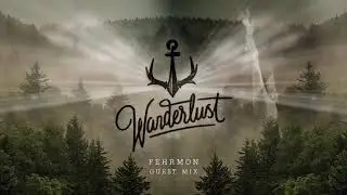 Wanderlust Lustcast #024 &ndash; Fehrmon
