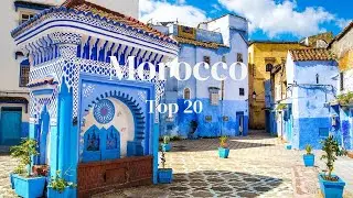 Top 20 Must Visit Places in Morocco