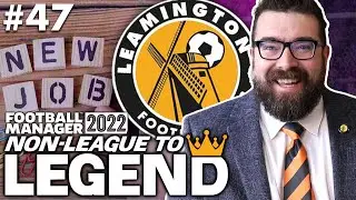 THE END | Part 47 | LEAMINGTON | Non-League to Legend FM22 | Football Manager 2022