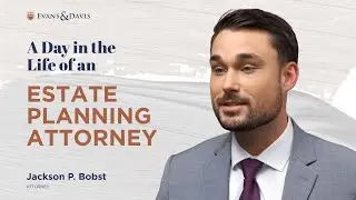 A Day in the Life of an Estate Planning Attorney - Jackson Bobst