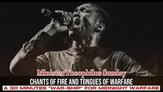 Minister Theophilus Sunday | Chants And Tongues of War For Midnight Warfare | 1SPIRIT | TCTV