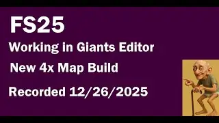 FS25 Giants Editor 4X map build 12~26~2025