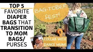 Collaboration with Dance Mum!!  Top 5 Favorite Diaper Bags That Transition to Mom Bags  Purses
