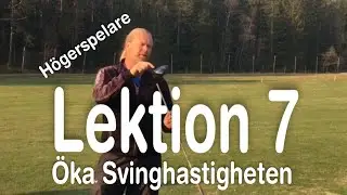 Lektion 7: &Ouml;ka svinghastigheten. (H&ouml;gerspelare)       Golfskola med Marcus Edblad