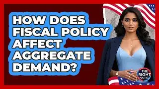 How Does Fiscal Policy Affect Aggregate Demand?