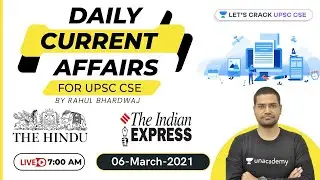 Daily Current Affairs/News Analysis | 06-March-2021 | Crack UPSC CSE 2021 | Rahul Bhardwaj