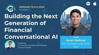 Emerging Tech & Ideas Podcast: Building the Next Gen of Financial Conversational AI (Episode 3)