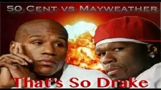 Thats So Drake - 50 Cent vs Mayweather