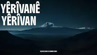 YERİVANE YERİVAN - Kurdish Sessions Folk Song to Ethno Deep House Mezopotamia l Zagrosian Soundworks