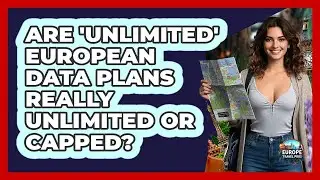 Are 'unlimited' European Data Plans Really Unlimited Or Capped? - Europe Travel Pros