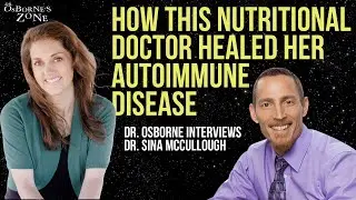 How This Nutritional Doctor Healed Her Autoimmune Disease - Dr. Osborne's Zone