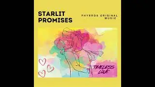 Timeless Love II Phyrros Original Music II Starlit Promises