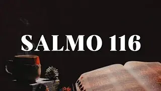 SALMO 116 em canção | Amo ao Senhor, porque Ele ouviu a minha voz | Música devocional