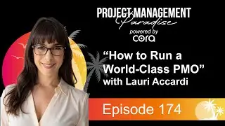 How To Run A World-Class PMO with Lauri Accardi | Project Management Paradise #174