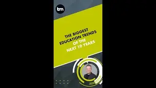 The Biggest Education Trends Of The Next 10 Years